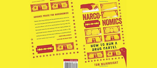 NARCONOMICS: HOW TO RUN A DRUG CARTEL by TOM WAINWRIGHT